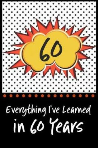 Cover of Everything I've Learned in 60 Years!