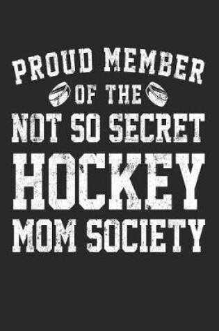 Cover of Proud Member Of The Not So Secret Hockey Mom Society