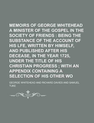 Book cover for Memoirs of George Whitehead; A Minister of the Gospel in the Society of Friends