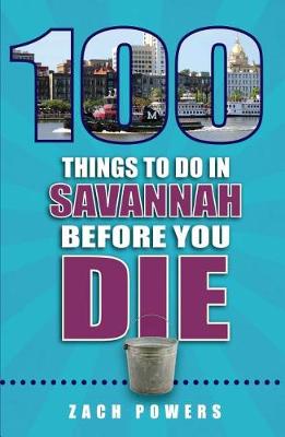 Book cover for 100 Things to Do in Savannah Before You Die