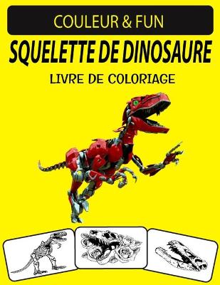 Book cover for Squelette de Dinosaure Livre de Coloriage