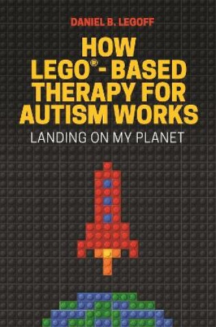 Cover of How LEGO®-Based Therapy for Autism Works