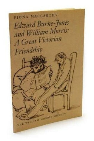 Cover of Edward Burne-Jones and William Morris: a Great Victorian Frienship