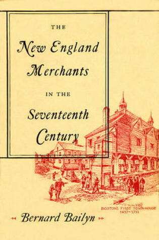 Cover of The New England Merchants in the Seventeenth Century