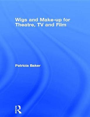 Book cover for Wigs and Make-up for Theatre, TV and Film