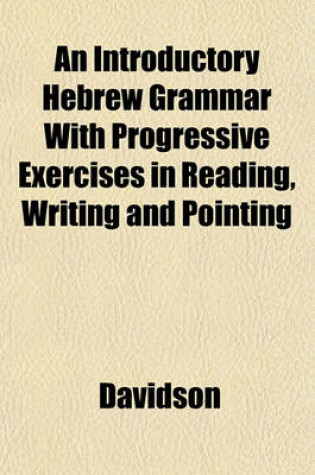 Cover of An Introductory Hebrew Grammar with Progressive Exercises in Reading, Writing and Pointing