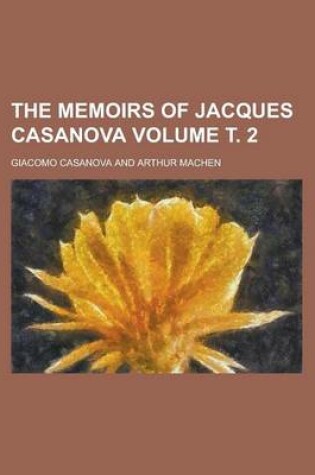 Cover of The Memoirs of Jacques Casanova Volume . 2