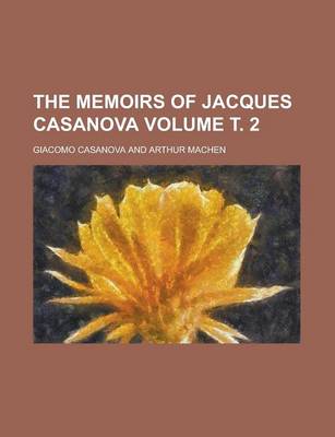 Book cover for The Memoirs of Jacques Casanova Volume . 2