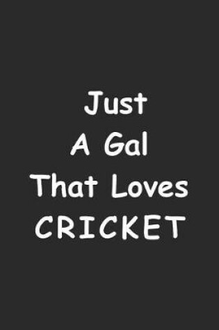 Cover of Just A Gal That Loves Cricket