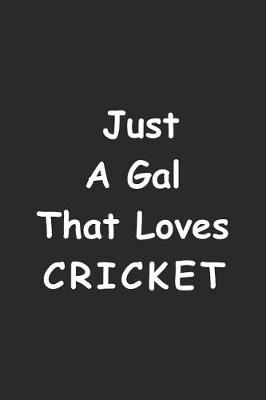 Book cover for Just A Gal That Loves Cricket