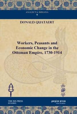 Cover of Workers, Peasants and Economic Change in the Ottoman Empire, 1730-1914