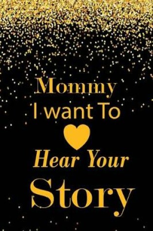 Cover of Mommy I want To Here Your Story