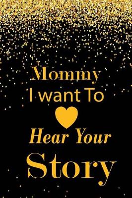 Book cover for Mommy I want To Here Your Story