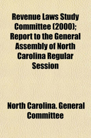 Cover of Revenue Laws Study Committee (2000); Report to the General Assembly of North Carolina Regular Session