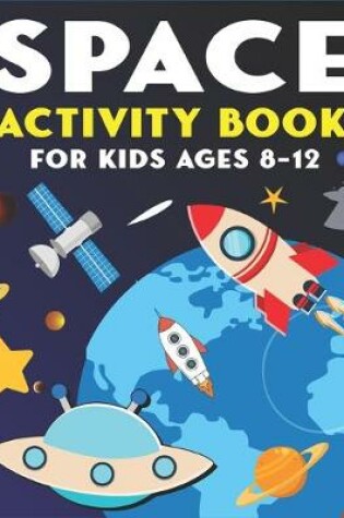Cover of Space Activity Book for Kids Ages 8-12