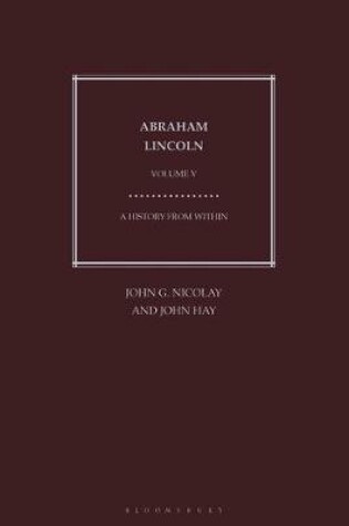 Cover of Abraham Lincoln: A History from Within - Volume 5