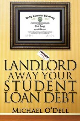 Cover of Landlord Away Your Student Loan Debt