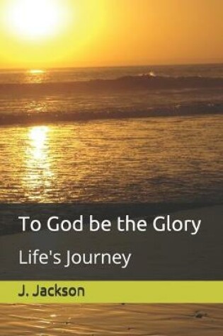Cover of To God be the Glory