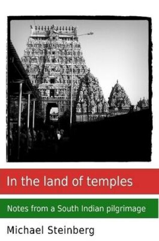 Cover of In the Land of Temples: Notes from a South Indian Pilgrimage