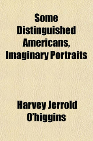 Cover of Some Distinguished Americans, Imaginary Portraits