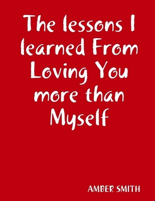 Book cover for The lessons I learned From Loving You more than Myself
