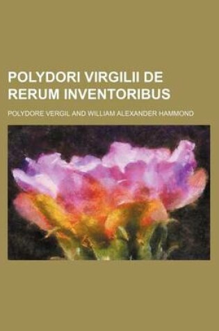 Cover of Polydori Virgilii de Rerum Inventoribus