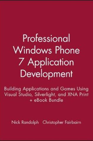 Cover of Professional Windows Phone 7 Application Development: Building Applications and Games Using Visual Studio, Silverlight, and Xna Print + eBook Bundle