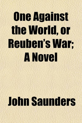 Book cover for One Against the World, or Reuben's War (Volume 2); A Novel