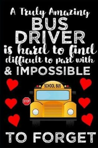 Cover of A Truly Amazing Bus Driver Is Hard To Find, Difficult To Part With And Impossible To Forget