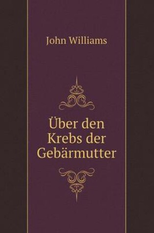 Cover of Über den Krebs der Gebärmutter