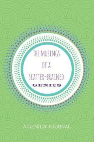 Cover of The Musings of a Scatter-Brained Genius