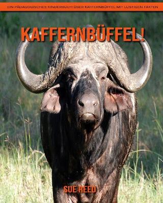 Book cover for Kaffernbüffel! Ein pädagogisches Kinderbuch über Kaffernbüffel mit lustigen Fakten