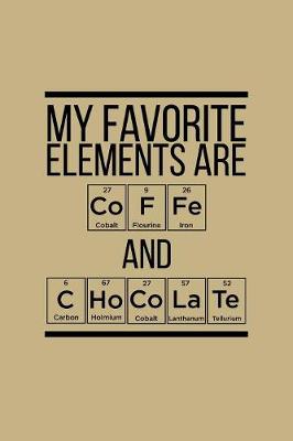 Book cover for My Favorite Elements Are Coffe And Chocolate