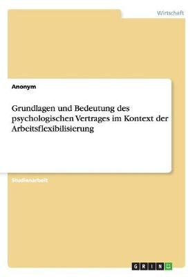 Book cover for Grundlagen und Bedeutung des psychologischen Vertrages im Kontext der Arbeitsflexibilisierung