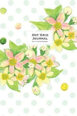 Cover of Dot Grid Journal - Dotted Notebook, 8.5 x 11 - Flowers