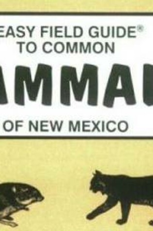 Cover of Easy Field Guide to Common Mammals of New Mexico