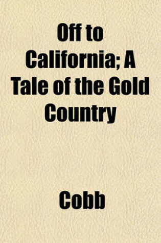 Cover of Off to California; A Tale of the Gold Country