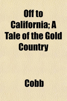 Book cover for Off to California; A Tale of the Gold Country