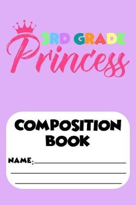 Book cover for 3rd Grade Princess Composition Book