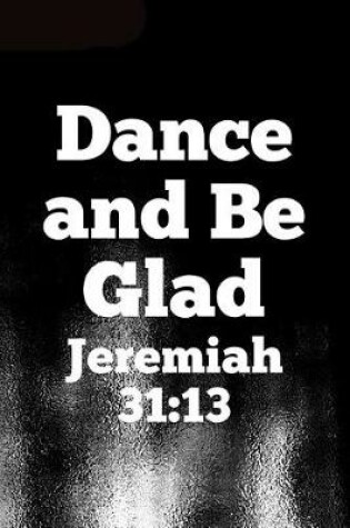 Cover of Dance and Be Glad Jeremiah 31