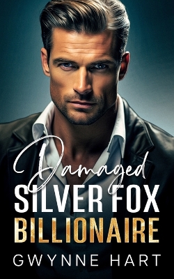 Book cover for Damaged Silver Fox Billionaire