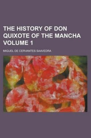 Cover of The History of Don Quixote of the Mancha Volume 1