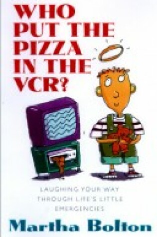 Cover of Who Put the Pizza in the VCR?