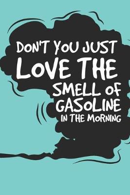 Book cover for Gasoline Expense Journal Don't You Just Love The Smell Of Gasoline In The Morning