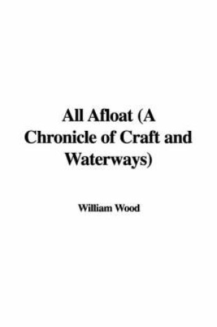 Cover of All Afloat (a Chronicle of Craft and Waterways)