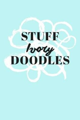 Cover of Stuff Ivory Doodles