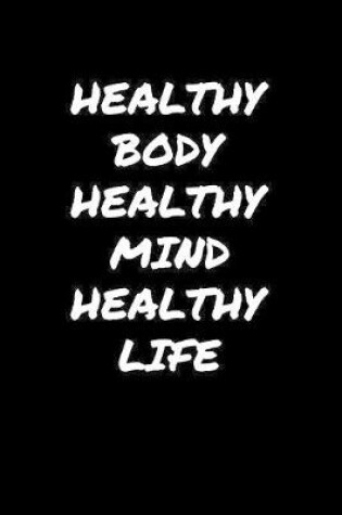 Cover of Healthy Body Healthy Mind Healthy Life