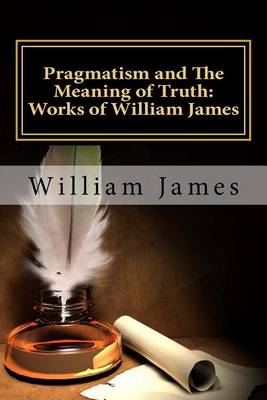 Book cover for Pragmatism and the Meaning of Truth (Works of William James)