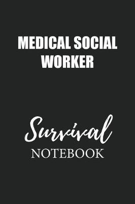 Book cover for Medical Social Worker Survival Notebook