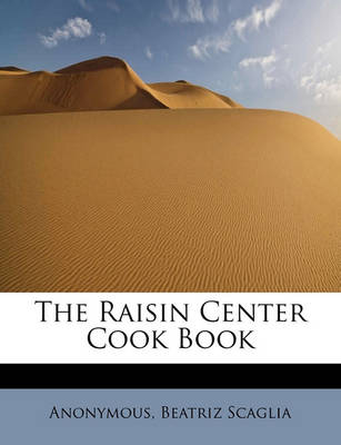 Book cover for The Raisin Center Cook Book